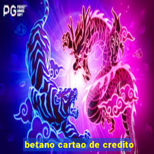 betano cartao de credito